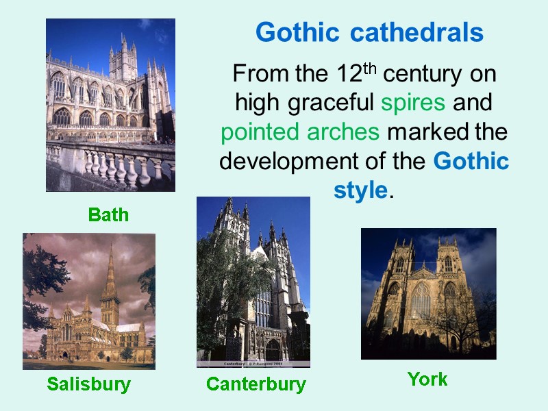 Gothic cathedrals    From the 12th century on high graceful spires and